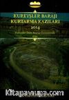 Kureyşler Barajı Kurtarma Kazıları 2014 / Kureyşler Dam Rescue Excavations 2014