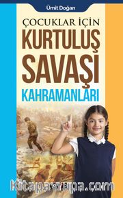 Çocuklar İçin Kurtuluş Savaşı Kahramanları
