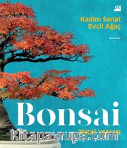 Bonsai <br /> Kadim Sanat Evcil Ağaç