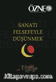 Özne Felsefe Bilim ve Sanat Yazıları 35. Kitap Güz 2021 / Sanatı Felsefeyle Düşünmek