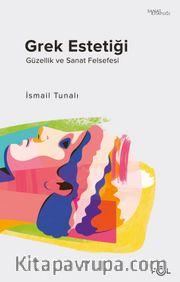 Grek Estetiği <br /> Güzellik ve Sanat Felsefesi