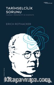 Tarihselcilik Sorunu <br /> Hakikat, Perspektif ve Dogmatik