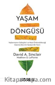 Yaşam Döngüsü <br /> Yaşlanmanın Sebepleri ve Nasıl Önlenebileceği Üzerine Devrim Yaratan Bir Teori