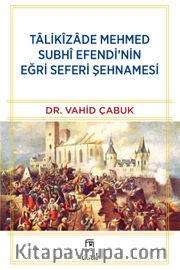 Talikîzade Mehmed Subhi Efendi’nin Eğri Seferi Şehnamesi