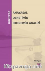 Türkiye'de Anayasal Denetimin Ekonomik Analizi