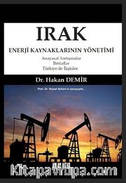 Irak Enerji Kaynaklarının Yönetimi <br /> Anayasal Tartışmalar-İhtilaflar-Türkiye ile İlişkiler
