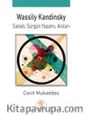 Wassily Kandinsky: Sanatı, Sürgün Yaşamı, Anıları