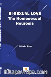 Bi-sexual love The Homosexual Neurosis
