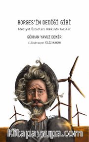 Borges’in Dediği Gibi <br /> Edebiyat Üstadları Hakkında Yazılar