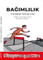 Bağımlılık <br /> İyileşmek İçin 66 İlke