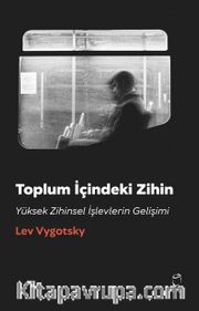 Toplum İçindeki Zihin Yüksek Zihinsel İşlevlerin Gelişimi