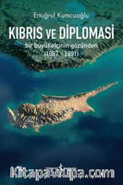 Kıbrıs ve Diploması <br /> Bir Büyükelçinin Gözünden (1987-1991)