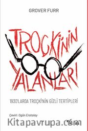 Troçki’nin Yalanları <br /> 1930’larda Troçki’nin Gizli Tertipleri