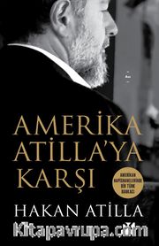 Amerika Atilla’ya Karşı <br /> Amerikan Hapishanelerinde Bir Türk Bankacı