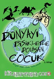 Dünyayı Bisikletle Dolaşan Çocuk 3 / Asya’dan Eve Yolculuk