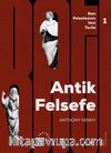 Antik Felsefe / Batı Felsefesinin Yeni Tarihi 1. Cilt