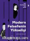 Modern Felsefe’nin Yükselişi / Batı Felsefesinin Yeni Tarihi 3. Cilt