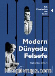 Modern Dünyada Felsefe / Batı Felsefesinin Yeni Tarihi 4. Cilt