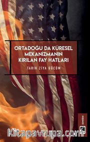 Ortadoğu’da Küresel Mekanizmanın Kırılan Fay Hatları