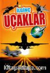 İlginç Bilgiler Serisi / İlginç Uçaklar
