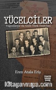 Yücelciler <br /> Yugoslavya'da Gizli Türk Teşkilatı