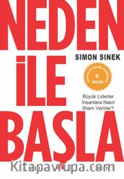 Neden ile Başla 1. Kitap <br /> Büyük Liderler İnsanlara Nasıl İlham Verirler?