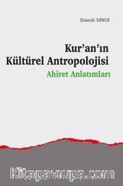 Kur’an’ın Kültürel Antropolojisi <br /> Ahiret Anlatımları