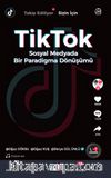 TikTok & Sosyal Medyada Bir Paradigma Dönüşümü