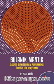 Bulanık Mantık ve Sigorta Şirketlerinin Performansı Üzerine Bir Araştırma 