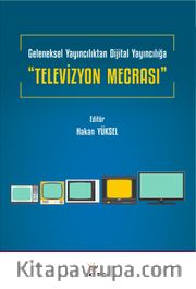 Geleneksel Yayıncılıktan Dijital Yayıncılığa “Televizyon Mecrası”