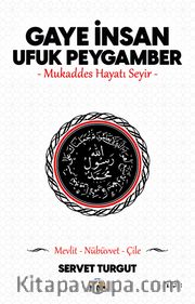 Gaye İnsan - Ufuk Peygamber (Cilt 1) <br /> Mukaddes Hayatı Seyir 