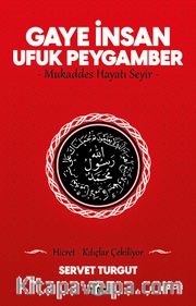 Gaye İnsan - Ufuk Peygamber - Mukaddes Hayatı Seyir- (Cilt 2 ) <br /> Hicret - Kılıçlar Çekiliyor