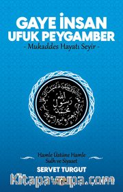 Gaye İnsan - Ufuk Peygamber - Mukaddes Hayatı Seyir- (Cilt 3) <br /> Hamle Üstüne Hamle - Sulh ve Siyaset