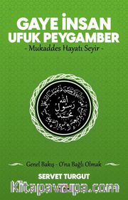 Gaye İnsan - Ufuk Peygamber - Mukaddes Hayatı Seyir- (Cilt 5) <br /> Genel Bakış - O'na Bağlı Olmak