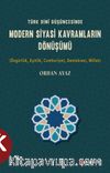 Türk Dini Düşüncesinde  Modern Siyasi Kavramların Dönüşümü (Özgürlük,Eşitlik,Cumhuriyet,Demokrasi,Millet)