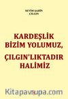 Kardeşlik Bizim Yolumuz, Çılgın’lıktadır Halimiz