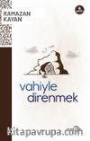 Vahiyle Direnmek