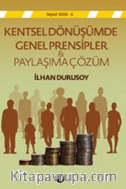 Kentsel Dönüşümde Genel Prensipler <br /> Paylaşıma  Çözüm