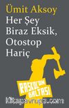 Her Şey Biraz Eksik, Otostop Hariç