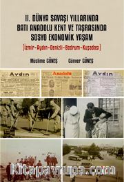 II. Dünya Savaşı Yıllarında Batı Anadolu Kent ve Taşrasında Sosyo Ekonomik Yaşam