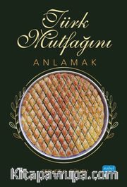 Türk Mutfağını Anlamak