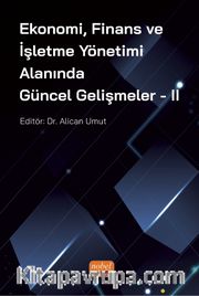 Ekonomi, Finans ve İşletme Yönetimi Alanında Güncel Gelişmeler - II