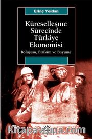Küreselleşme Sürecinde Türkiye Ekonomisi / Bölüşüm, Birikim ve Büyüme