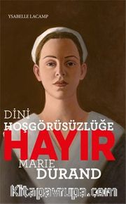 Dini Hoşgörüsüzlüğe Hayır <br /> Marie Durand