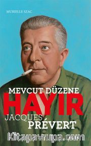 Mevcut Düzene Hayır <br /> Jacques Prevert