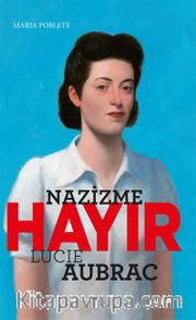 Nazizme Hayır / Lucie Aubrac