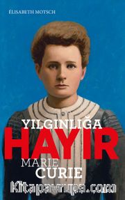 Yılgınlığa Hayır / Marie Curie