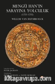 Mengü Han’ın Sarayına Yolculuk (1253-1255)
