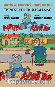 İkiyüz Yıllık Babaanne / Antin ve Kuntin’in Maceraları