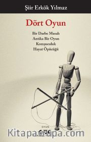 Dört Oyun <br /> Bir Darbe Masalı, Antika Bir Oyun, Komşuculuk, Hayat Öpücüğü